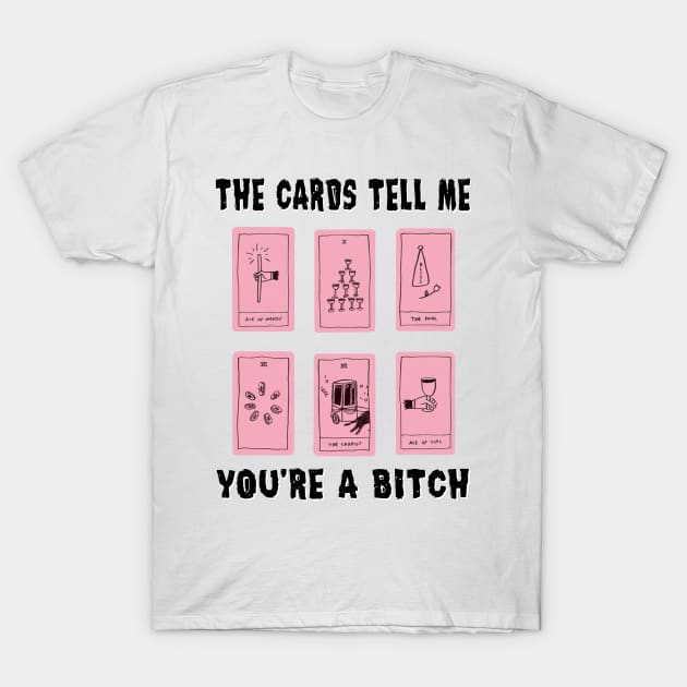 The Cards Told me T-Shirt by InkedMink